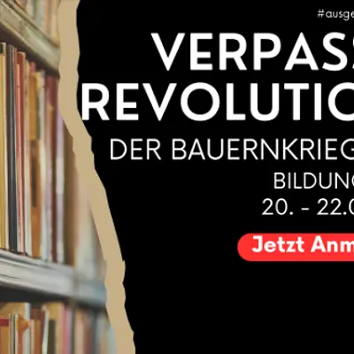 Eine verpasste Revolution? Der Bauernkrieg 1525 Eine verpasste Revolution? Der Bauernkrieg 1525