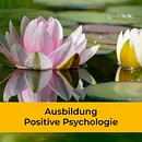 Ausbildung Positive Psychologie (3x5 Tage): praxisnah & evidenzbasiert