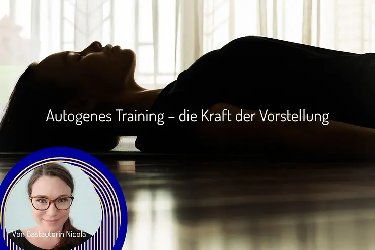 Autogenes Training – die Kraft der Vorstellung Autogenes Training – die Kraft der Vorstellung
