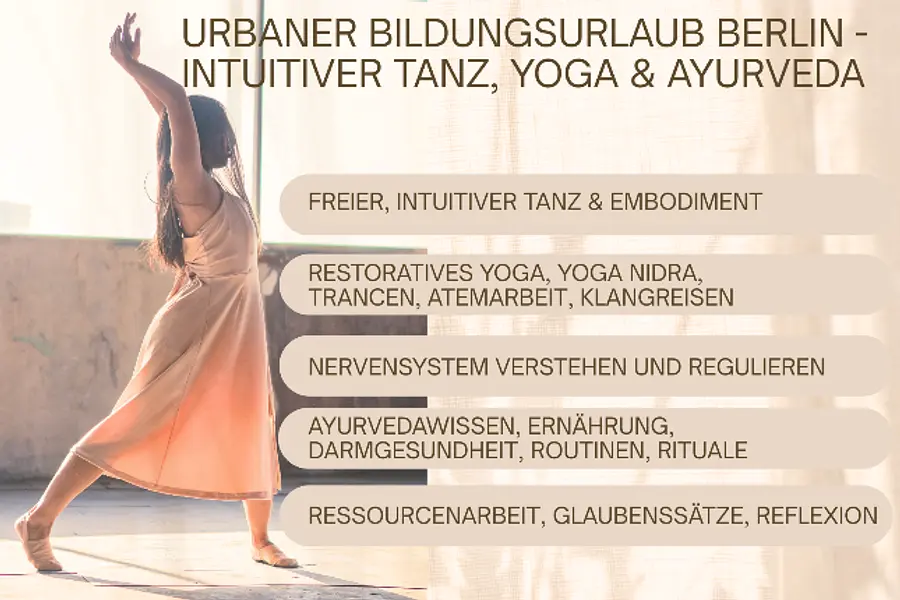 Urbaner Bildungsurluab: Ganzheitlich leben, ganzheitlich gesund: Intuitives Tanzen, Yoga und Ayurveda in Berlin 