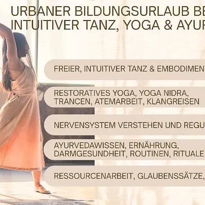 Urbaner Bildungsurluab: Ganzheitlich leben, ganzheitlich gesund: Intuitives Tanzen, Yoga und Ayurveda in Berlin 
