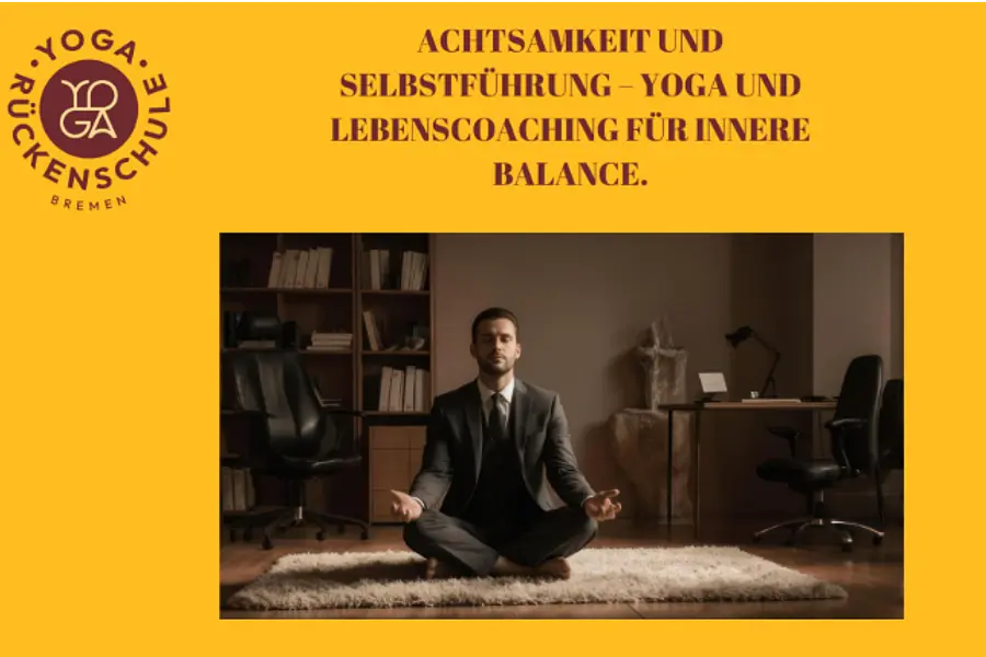 Achtsamkeit und Selbstführung – Yoga und Lebenscoaching für innere Balance.