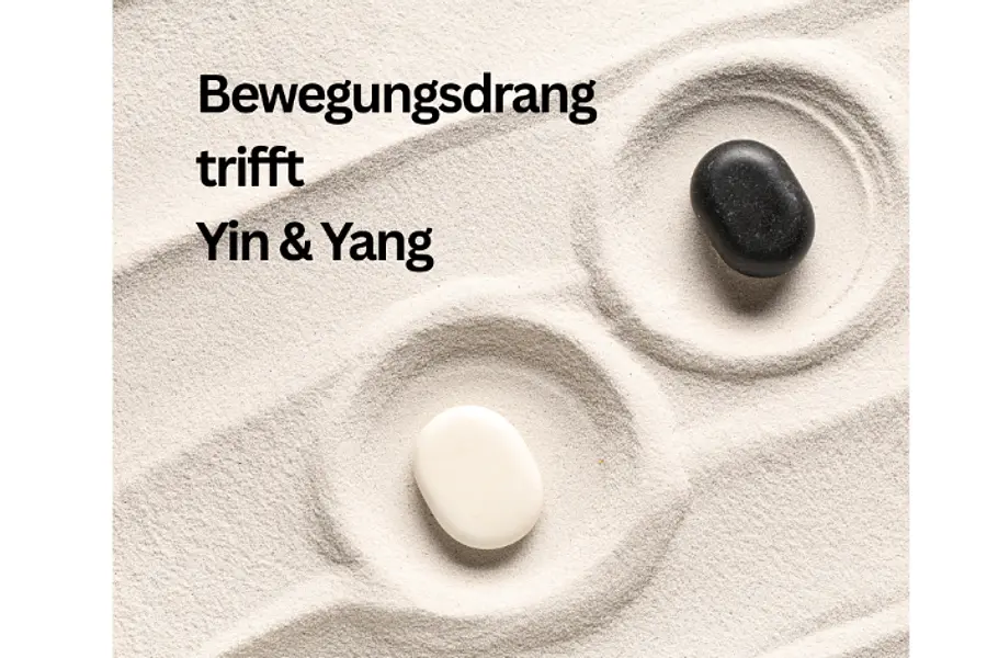 Bewegungsdrang trifft Yin und Yang
