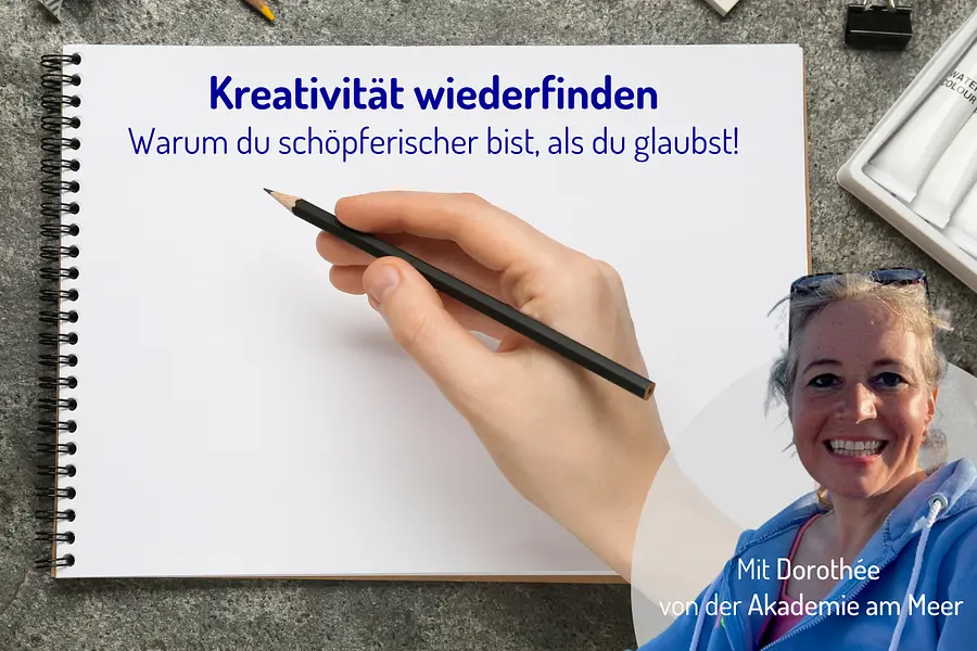 Kreativität wiederfinden: Du bist schöpferisch, ob du’s glaubst oder nicht