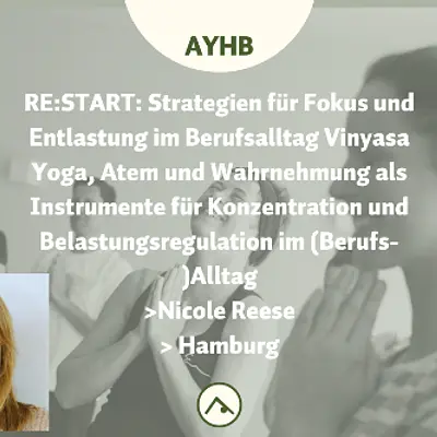 RE:START: Strategien für Fokus und Entlastung im Berufsalltag  Vinyasa Yoga, Atem und Wahrnehmung als Instrumente für Konzentration und Belastungsregulation im (Berufs-)Alltag