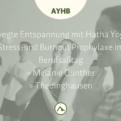 Bewegte Entspannung mit Hatha Yoga – Stress-und Burnout Prophylaxe im Berufsalltag