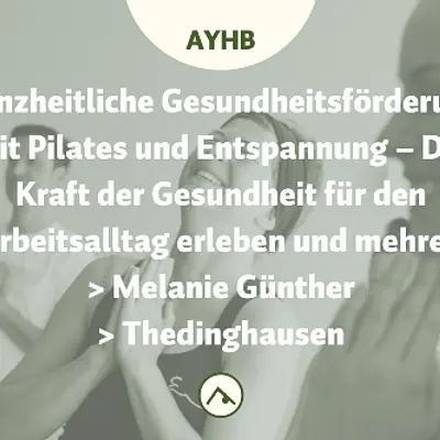 Ganzheitliche Gesundheitsförderung mit Pilates und Entspannung – Die Kraft der Gesundheit für den Arbeitsalltag erleben und mehren