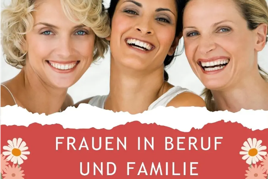 Frauen in Beruf und Familie“ - ARBEITEN UND LEBEN 